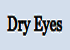 Dry Eyes